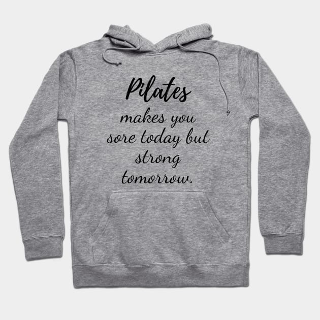 Pilates may be sore today but strong tomorrow Hoodie by create